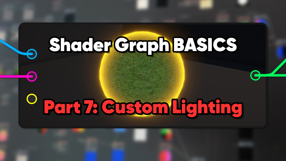Unity Shader Graph Basics (Part 7 - Custom Lighting)